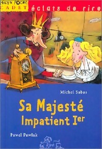 Livrenpoche : Sa majesté Impatient Ier - Michel Sabas - Livre