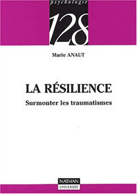 La résilience. Surmonter les traumatismes - Marie Anaut - Livre