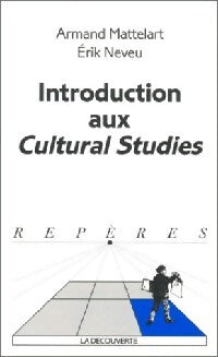Introduction aux cultural studies - Armand Mattelart, Erik Neveu - Livre