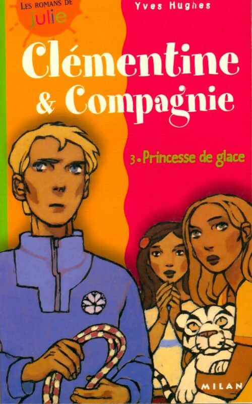 Livrenpoche : Clémentine et compagnie Tome III : Coeur de glace - Yves Hughes - Livre