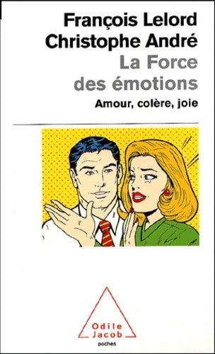 Livrenpoche : La force des émotions. Amour, colère, joie... - François Lelord - Livre