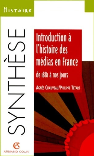 Livrenpoche : Introduction à l'histoire des médias en France de 1881 à nos jours - Agnès Chauveau, Philippe Tétart - Livre