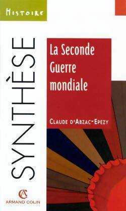 Livrenpoche : La seconde guerre mondiale - Claude D'Abzac-Epezy - Livre