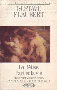 Livrenpoche : La bêtise, l'art et la vie - Gustave Flaubert - Livre
