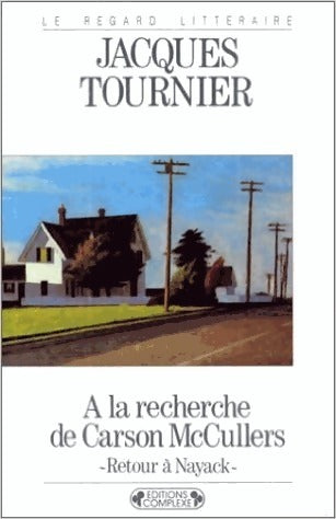 Livrenpoche : A la recherche de Carson McCullers. Retour à Nayack - Jacques Tournier - Livre
