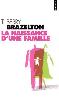 Livrenpoche : La naissance d'une famille - T. Berry Brazelton - Livre