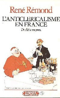 Livrenpoche : L'anticléricalisme en France de 1815 à nos jours - René Rémond - Livre