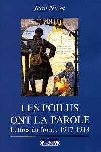 Livrenpoche : Les Poilus ont la parole. Lettres du front : 1917-1918 - Jean Nicot - Livre