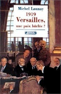 Livrenpoche : 1919, Versailles, une paix bâclée ? - Michel Launay - Livre