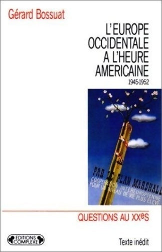 L'Europe occidentale à l'heure américaine - Gérard Bossuat -  Questions au XXe siècle - Livre