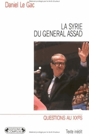 Livrenpoche : La Syrie du général Assad - Daniel Le Gac - Livre