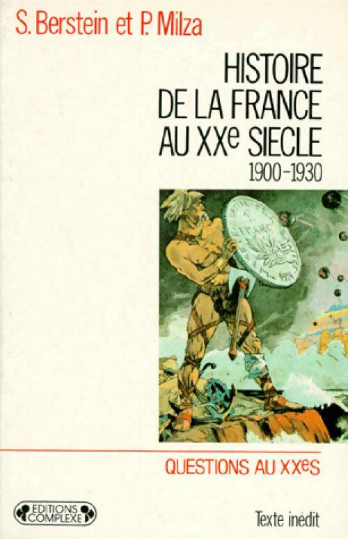 Livrenpoche : Histoire de la France au XXe Siècle Tome I : De 1900 à 1930 - Serge Berstein, Pierre Milza - Livre