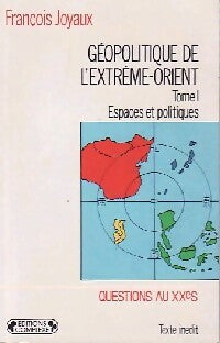 Livrenpoche : Géopolitique de l'Extrême-Orient Tome I : Espaces politiques - François Joyaux - Livre