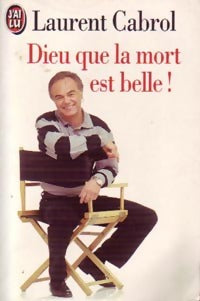 Livrenpoche : Dieu, que la mort est belle ! - Laurent Cabrol - Livre