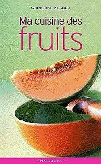 Livrenpoche : Ma cuisine des fruits - Christine Ferber - Livre