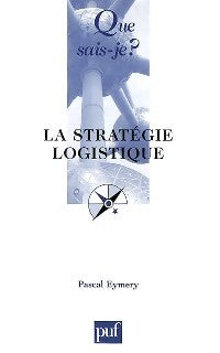 Livrenpoche : La stratégie logistique - Pascal Eymery - Livre