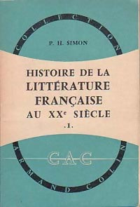 Histoire de la littérature française au XXe siècle Tome I - Pierre-Henri Simon -  Collection Armand Colin - Livre