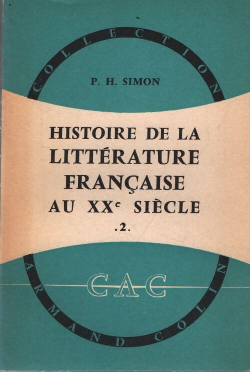 Histoire de la littérature française au XXe siècle Tome II - Pierre Henri Simon - Livre