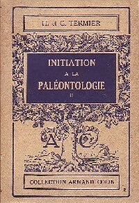 Livrenpoche : Initiation à la paléontologie Tome II - G. Termier, H. Termier - Livre