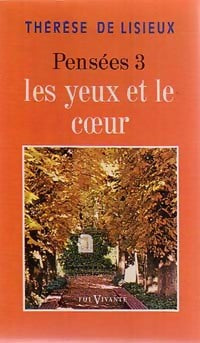 Livrenpoche : Pensées Tome III : Les yeux et le coeur - Sainte Thérèse De Lisieux - Livre