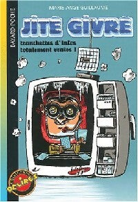 Livrenpoche : Le jité givré : tranchettes d'infos totalement vraies - Marie-Ange Guillaume - Livre