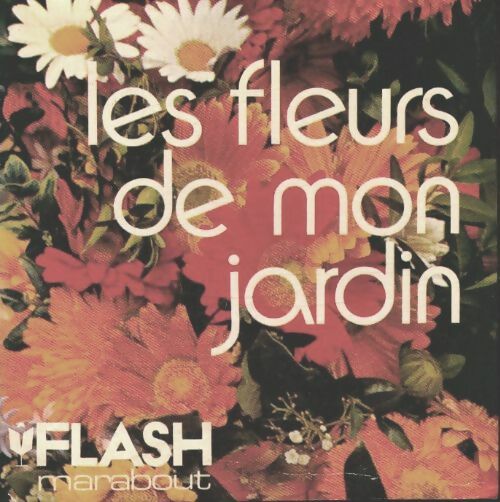 Livrenpoche : Les fleurs de mon jardin - François Mewissen - Livre