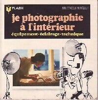 Livrenpoche : Je photographie à l'intérieur - Jacques Freydiger - Livre