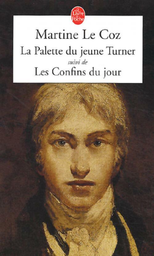 Livrenpoche : La palette du jeune Turner / Confins du jour - Martine Le Coz - Livre