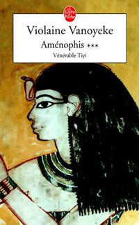 Livrenpoche : Aménophis Tome III : Vénérable Tiyi - Violaine Vanoyeke - Livre