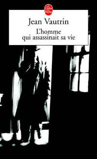 Livrenpoche : L'homme qui assassinait sa vie - Jean Vautrin - Livre