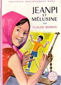 Jeanpi et Mélusine - Claude Moiran -  Bibliothèque rose (2ème série - Nouvelle Bibliothèque Rose) - Livre