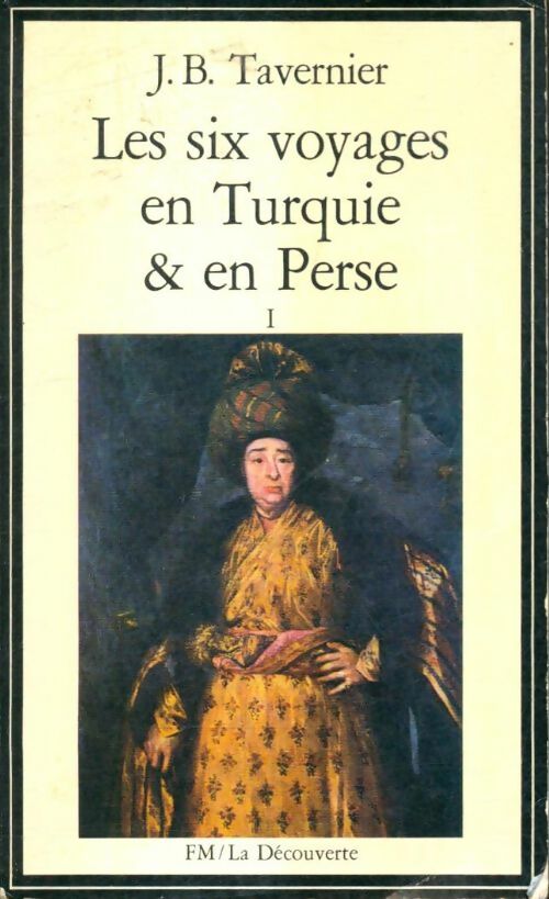 Livrenpoche : Les six voyages en Turquie et en Perse Tome I - Jean-Baptiste Tavernier - Livre