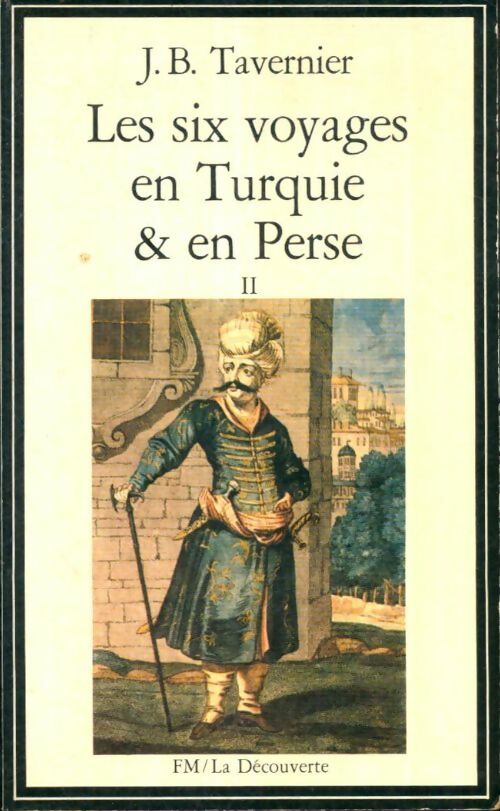 Livrenpoche : Les six voyages en Turquie et en Perse Tome II - Jean-Baptiste Tavernier - Livre