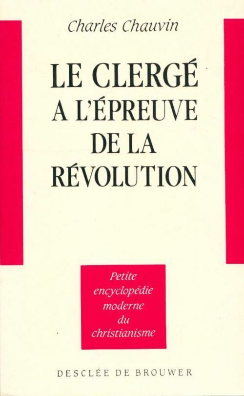 Le clergé à l'épreuve de la Révolution (1789-1799) - Charles Chauvin - Livre