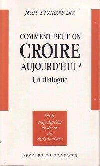 Livrenpoche : Comment peut-on croire aujourd'hui ? Un dialogue - Jean-François Six - Livre