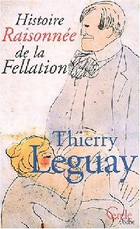 Livrenpoche : Histoire raisonnée de la fellation - Thierry Leguay - Livre