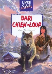 Livrenpoche : Bari chien-loup - James Oliver Curwood - Livre