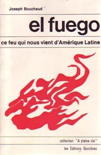 Livrenpoche : El fuego. Ce feu qui nous vient d'Amérique latine - Joseph Bouchaud - Livre