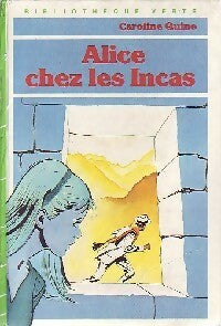 Alice chez les Incas - Caroline Quine -  Bibliothèque verte (3ème série) - Livre