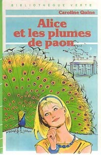 Alice et les plumes de paon - Caroline Quine - Livre
