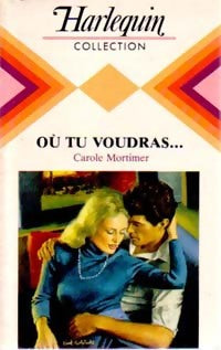 Livrenpoche : Où tu voudras... - Carole Mortimer - Livre