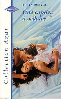 Une captive à séduire - Robyn Donald - Livre