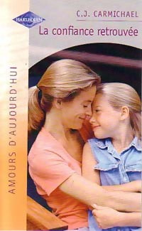 Livrenpoche : La confiance retrouvée - C.J. Carmichael - Livre
