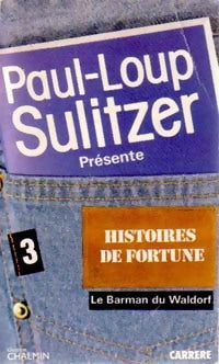 Le barman du Waldorf - Paul-Loup Sulitzer -  Histoires de fortune - Livre
