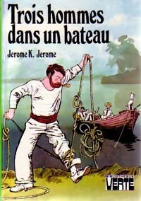 Trois hommes dans un bateau - Jérome K Jérome -  Bibliothèque verte (3ème série) - Livre