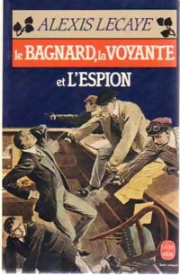 Livrenpoche : Le bagnard, la voyante et l'espion - Alexis Lecaye - Livre