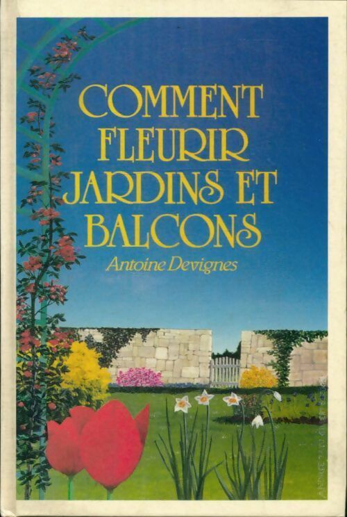 Livrenpoche : Comment fleurir jardins et balcons - Desvignes Antoine - Livre