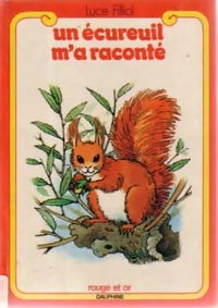 Livrenpoche : Un écureuil m'a raconté - Luce Filliol - Livre