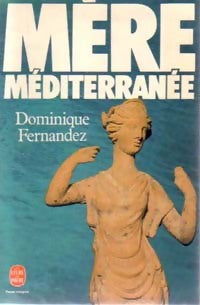 Livrenpoche : Mère méditerranée - Dominique Fernandez - Livre