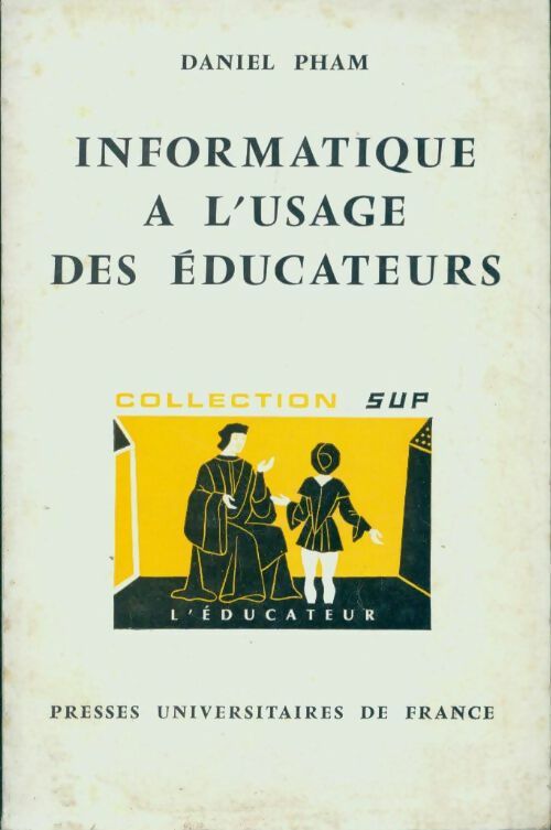 Livrenpoche : Informatique à l'usage des éducateurs - Daniel Pham - Livre